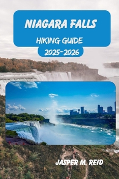 NIAGARA FALLS HIKING GUIDE 2025-2026 (2025 Ultimate Hiking Adventures)
