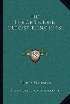 The Life Of Sir John Oldcastle, 1600
