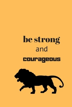 Paperback Be strong and courageous: Lined Writing Notebook, 120 Pages Book