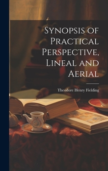 Hardcover Synopsis of Practical Perspective, Lineal and Aerial Book