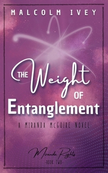 Paperback The Weight of Entanglement: A Miranda McGuire Novel Book