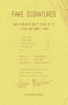 Fake Signatures : When Cashiers Don't Ask for My ID, I Sign Any Name I Want