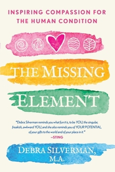 Paperback The Missing Element: Inspiring Compassion for the Human Condition Book
