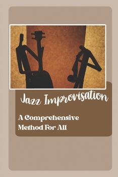 Paperback Jazz Improvisation: A Comprehensive Method For All: Jazz Music Improvisation Book