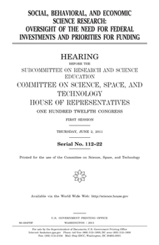 Paperback Social, behavioral, and economic science research: oversight of the need for federal funding and priorities for funding Book