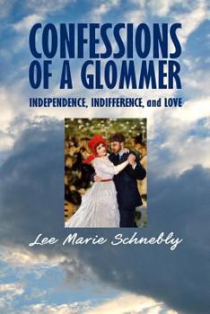 Paperback Confessions of a Glommer: Independence, Indifference, and Love Book