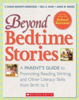Paperback Beyond Bedtime Stories: A Parent's Guide to Promoting Reading, Writing, and Other Literacy Skills from Birth to 5 Book