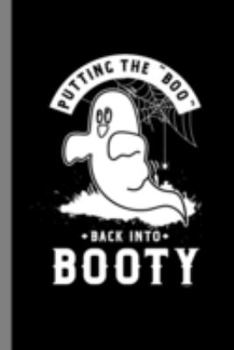 Putting The Boo Back Into Booty: Ghost Ghoul Haunted Spooky Halloween Party Scary Hallows Eve All Saint's Day Celebration Gift For Celebrant And Trick Or Treat (6"x9") Lined Notebook To Write In