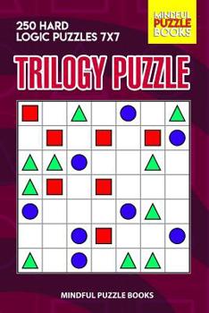 Paperback Trilogy Puzzle: 250 Hard Logic Puzzles 7x7 Book