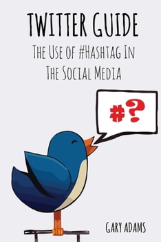 Paperback Twitter Guide: The Use of #Hashtag In The Social Media Book