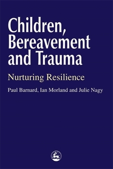 Paperback Children, Bereavement and Trauma: Nurturing Resilience Book