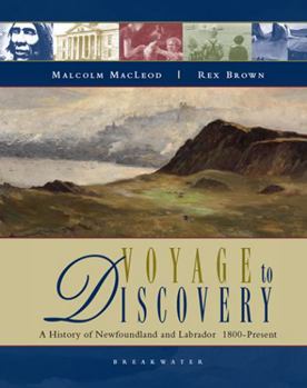 Hardcover Voyage to Discovery: A History of Newfoundland and Labrador 1800-Present Book