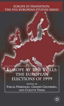 Europe at the Polls: The European Elections of 1999 (Europe in Transition: The NYU European Studies Series) - Book  of the Europe in Transition: The NYE European Studies Series