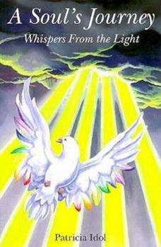 Paperback A Soul's Journey: Whispers from the Light Book