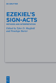 Hardcover Ezekiel's Sign-Acts: Methods and Interpretation Book