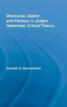 Hardcover Discourse, Desire, and Fantasy in Jurgen Habermas' Critical Theory Book