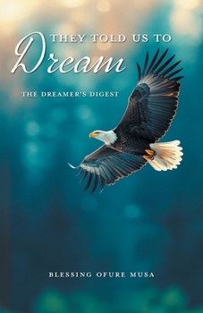 Paperback They Told Us To Dream: The Dreamer's Digest Book