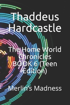 Paperback The Home World Chronicles BOOK 6 (Teen Edition): Merlin's Madness Book