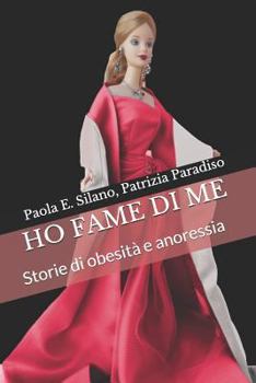 Paperback Ho Fame Di Me: Storie Di Obesità E Anoressia [Italian] Book