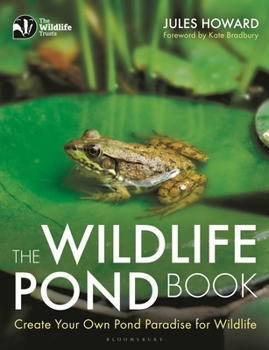 Paperback The Wildlife Pond Book: Create Your Own Pond Paradise for Wildlife Book