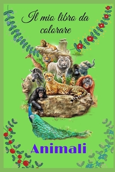 Paperback Il mio libro da colorare animali: Libro da colorare [Italian] Book
