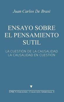 Ensayo Sobre El Pensamiento Sutil: La Cuesti�n de la Causalidad. La Causalidad En Cuesti�n