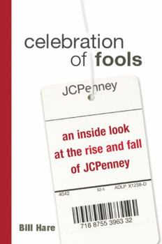 Hardcover Celebration of Fools: An Inside Look at the Rise and Fall of JC Penney Book