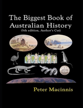 Paperback The Biggest Book of Australian History: 5th edition: augmented author's cut Book