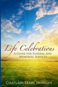 Paperback Life Celebrations: A Guide for Funeral and Memorial Services Book