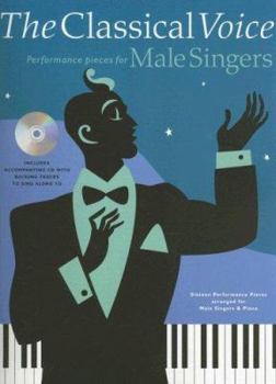 Paperback The Classical Voice: Performance Pieces for Male Singers [With CD] Book