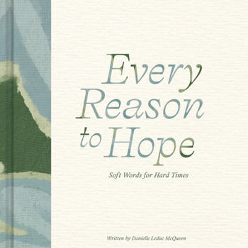 Hardcover Every Reason to Hope: Soft Words for Hard Times Book