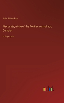 Hardcover Wacousta; a tale of the Pontiac conspiracy; Complet: in large print Book