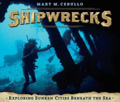 Hardcover Shipwrecks: Exploring Sunken Cities Beneath the Sea Book