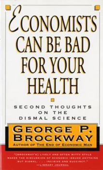 Paperback Economists Can Be Bad for Your Health: Second Thoughts on the Dismal Science Book