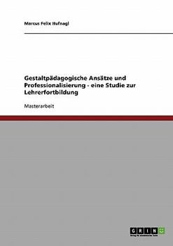 Paperback Gestaltpädagogische Ansätze und Professionalisierung - eine Studie zur Lehrerfortbildung [German] Book