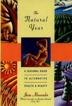 Paperback The Natural Year: A Seasonal Guide to Alternative Health & Beauty Book