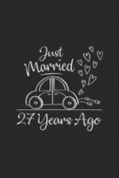 just Married 27 Years Ago: Married 27 Years Ago 27th Wedding Anniversary Gifts Journal/Notebook Blank Lined Ruled 6x9 100 Pages