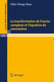 Paperback La Transformation de Fourier Complexe Et l'Equation de Convolution [French] Book