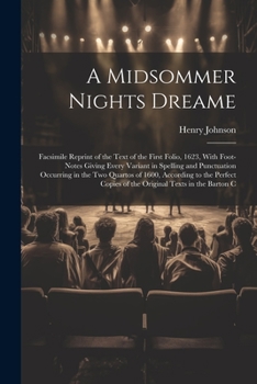 Paperback A Midsommer Nights Dreame: Facsimile Reprint of the Text of the First Folio, 1623, With Foot-Notes Giving Every Variant in Spelling and Punctuati Book