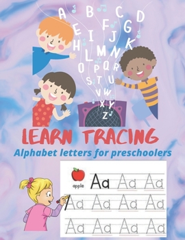 learn tracing alphabet letters for preschoolers: A Fun Book to Practice Writing for Kids Ages 3-5