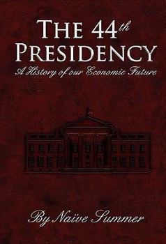 Hardcover The 44th Presidency - A Book of Fictional History Book