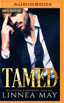Tamed: A Bad Boy Billionaire Romance - Book #1 of the Billionaires & Bohemians