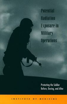 Paperback Potential Radiation Exposure in Military Operations: Protecting the Soldier Before, During, and After Book
