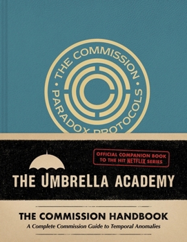 Hardcover Umbrella Academy: The Commission Handbook: A Complete Commission Guide to Temporal Anomalies Book