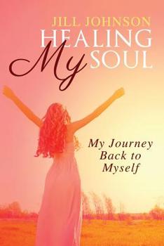 Paperback Healing My Soul, My Journey Back to Myself Book