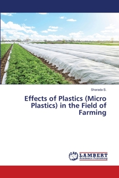 Paperback Effects of Plastics (Micro Plastics) in the Field of Farming Book