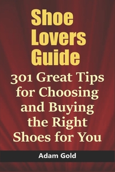 Paperback Shoe Lovers Guide: 301 Great Tips for Choosing and Buying the Right Shoes for You Book