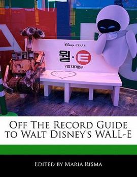 Paperback Off the Record Guide to Walt Disney's Wall-E Book