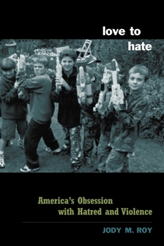 Paperback Love to Hate: America's Obsession with Hatred and Violence Book