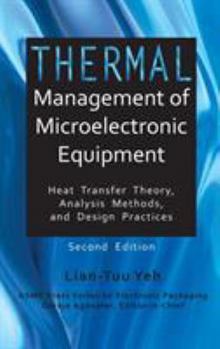 Hardcover Thermal Management of Microelectronic Equipment Heat Transfer Theory Analysis Methods, and Design Practices, 2nd edition Book